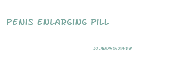 Penis Enlarging Pill