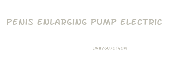 Penis Enlarging Pump Electric