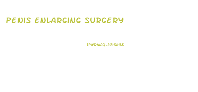 Penis Enlarging Surgery