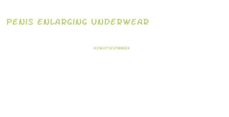 Penis Enlarging Underwear