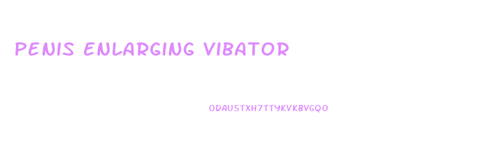 Penis Enlarging Vibator