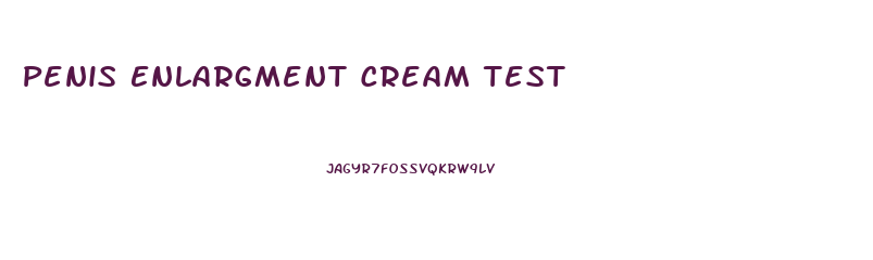 Penis Enlargment Cream Test