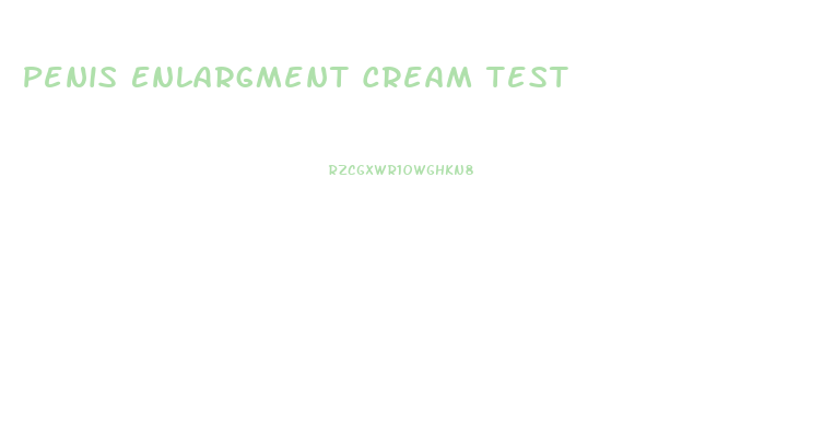 Penis Enlargment Cream Test