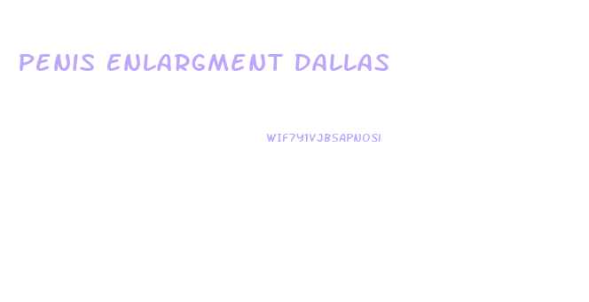 Penis Enlargment Dallas