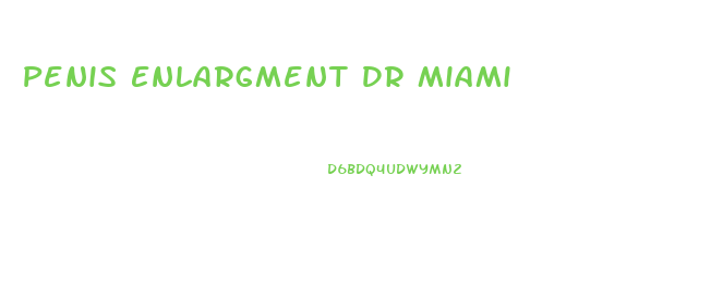 Penis Enlargment Dr Miami