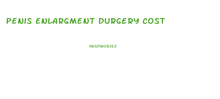 Penis Enlargment Durgery Cost