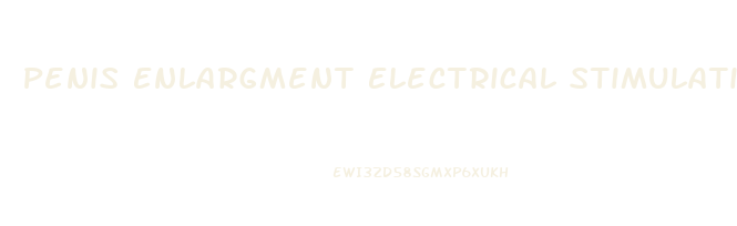 Penis Enlargment Electrical Stimulation