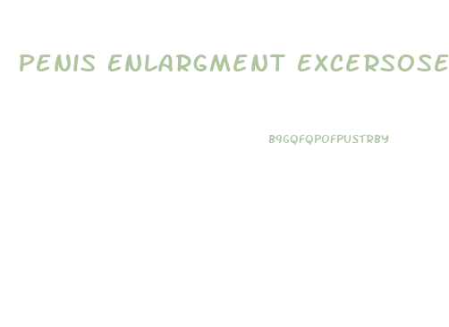Penis Enlargment Excersoses For