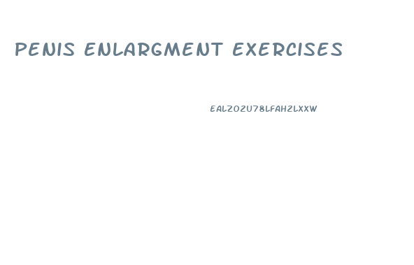 Penis Enlargment Exercises