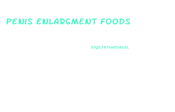 Penis Enlargment Foods