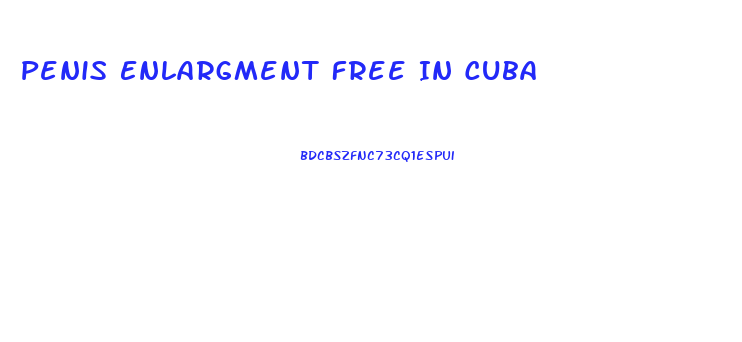 Penis Enlargment Free In Cuba