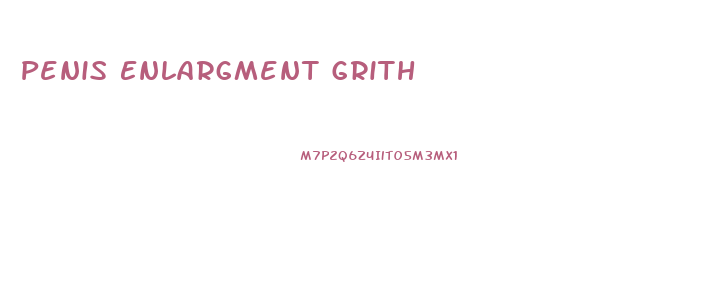 Penis Enlargment Grith