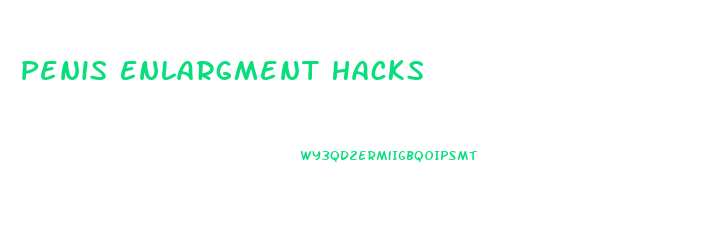 Penis Enlargment Hacks