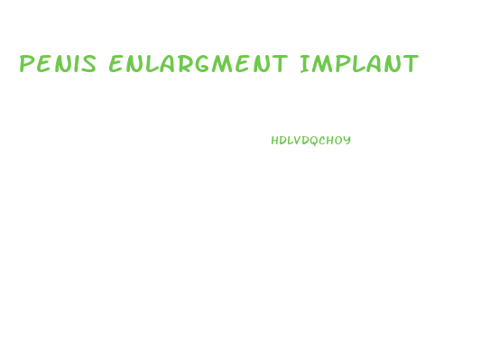 Penis Enlargment Implant