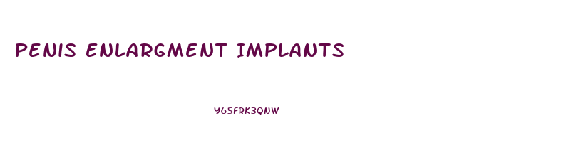 Penis Enlargment Implants