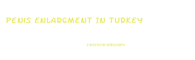 Penis Enlargment In Turkey