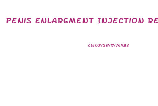 Penis Enlargment Injection Results