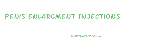 Penis Enlargment Injections