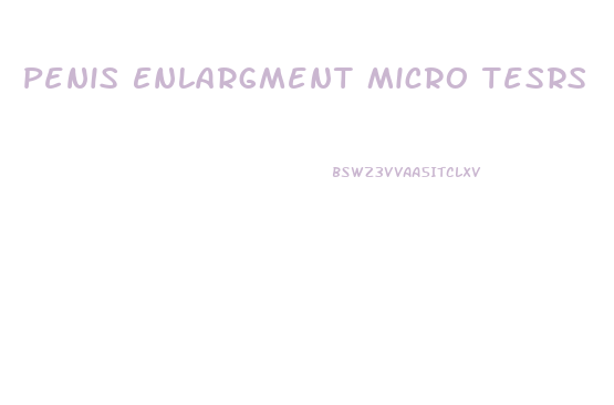 Penis Enlargment Micro Tesrs