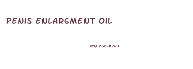 Penis Enlargment Oil