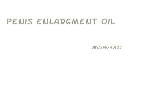Penis Enlargment Oil