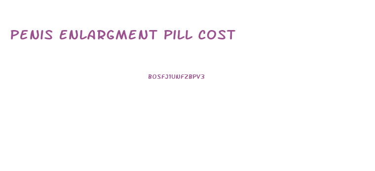Penis Enlargment Pill Cost