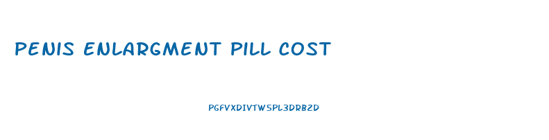 Penis Enlargment Pill Cost