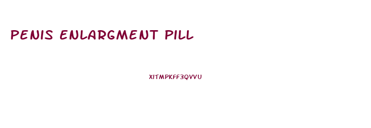 Penis Enlargment Pill