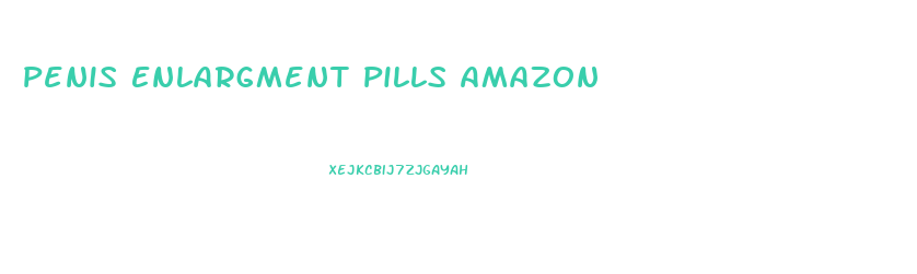 Penis Enlargment Pills Amazon