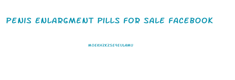 Penis Enlargment Pills For Sale Facebook