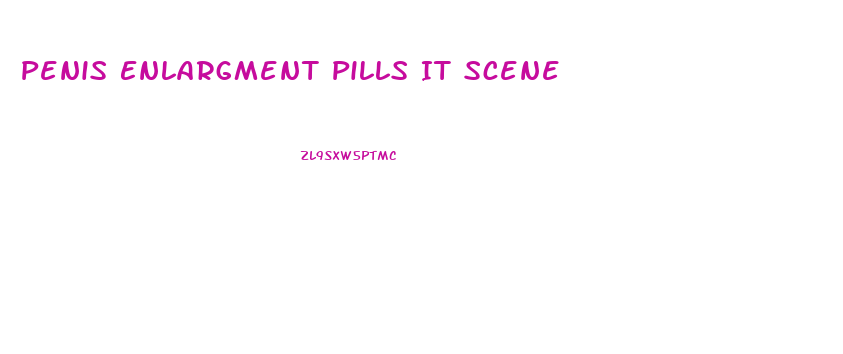 Penis Enlargment Pills It Scene