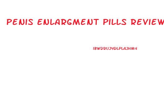 Penis Enlargment Pills Review