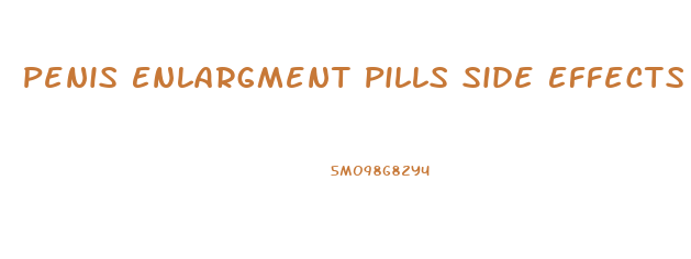 Penis Enlargment Pills Side Effects