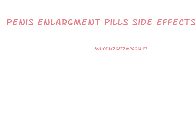 Penis Enlargment Pills Side Effects