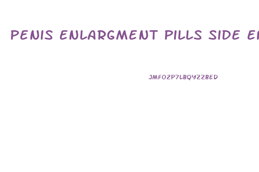 Penis Enlargment Pills Side Effects