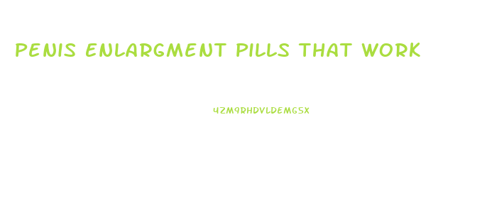 Penis Enlargment Pills That Work