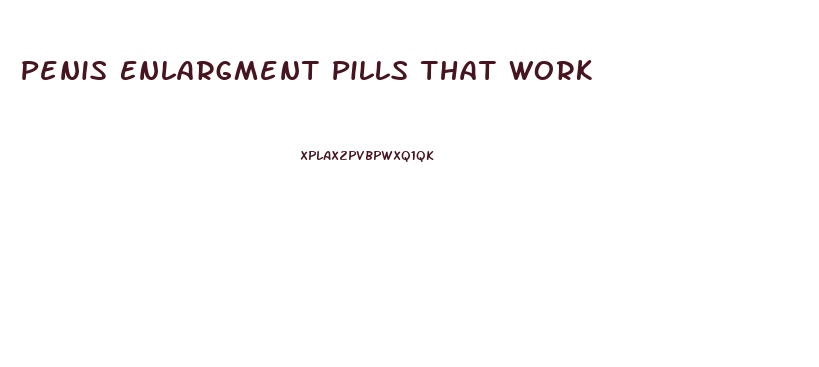 Penis Enlargment Pills That Work