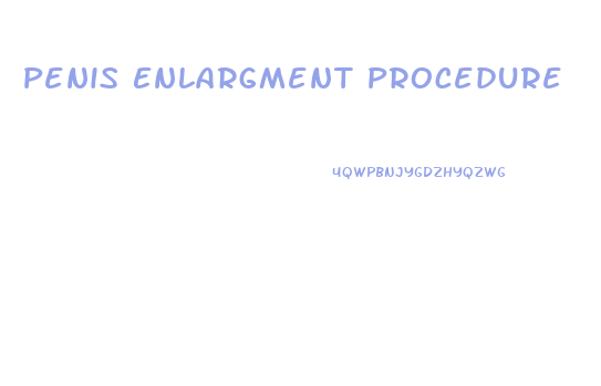 Penis Enlargment Procedure