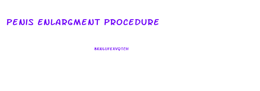 Penis Enlargment Procedure