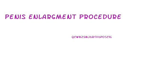 Penis Enlargment Procedure