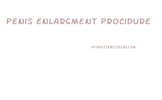 Penis Enlargment Procidure