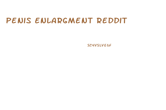 Penis Enlargment Reddit