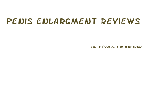 Penis Enlargment Reviews