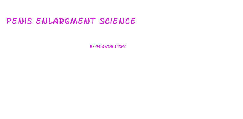 Penis Enlargment Science