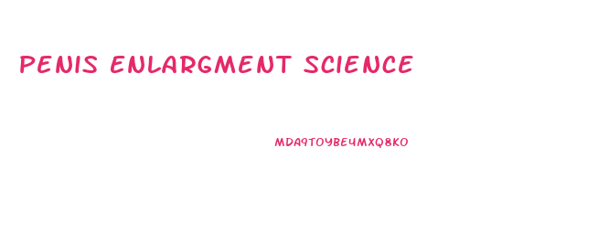 Penis Enlargment Science