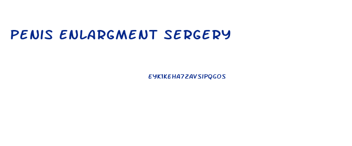 Penis Enlargment Sergery