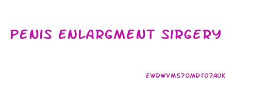 Penis Enlargment Sirgery