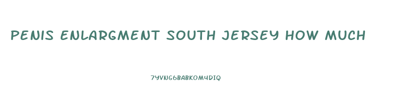 Penis Enlargment South Jersey How Much