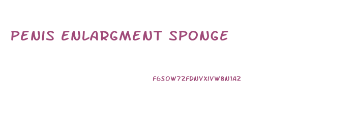 Penis Enlargment Sponge
