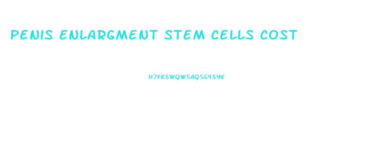 Penis Enlargment Stem Cells Cost